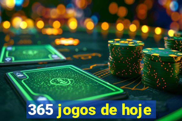 365 jogos de hoje